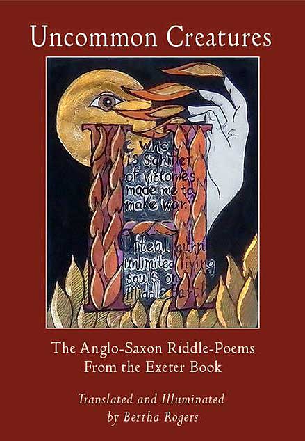 The Anglo-Saxon Riddle-Poems from The Exeter Book Translated and Illuminated by Bertha Rodgers